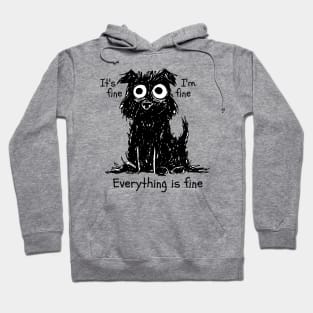 Its Fine Im Fine Everything Is Fine Hoodie